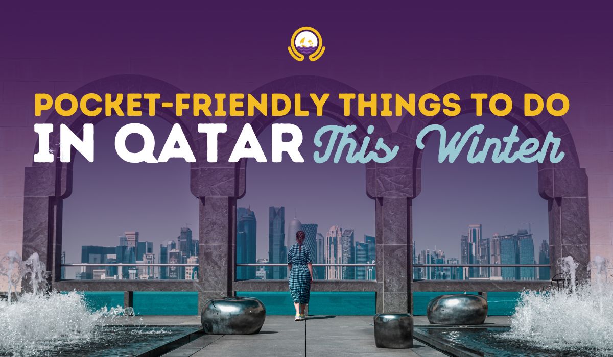 Pocket-Friendly Things to Do in Qatar This Winter